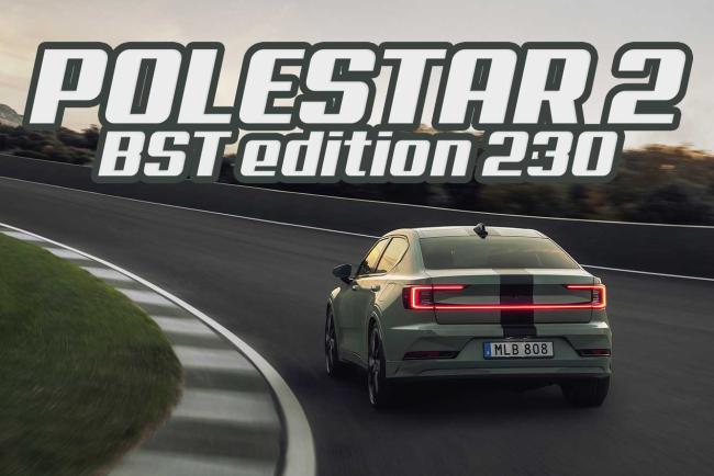 Polestar 2 BST edition 230 : performante, exclusive et surtout très chère