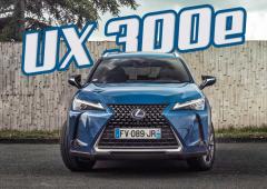 Essai Lexus UX 300e : électrique, mais le compte n'y est pas ... !