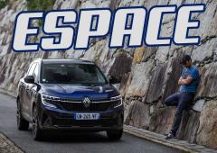 Essai Renault Espace : rien ne change… et c’est ça qu’est bon !