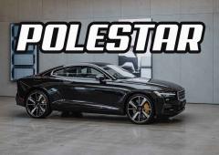 Les Polestar se vendent pas ! Elles se désirent.