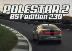 Polestar 2 BST edition 230 : performante, exclusive et surtout très chère