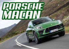 Quelle Porsche Macan choisir/acheter ? prix, moteurs, finitions